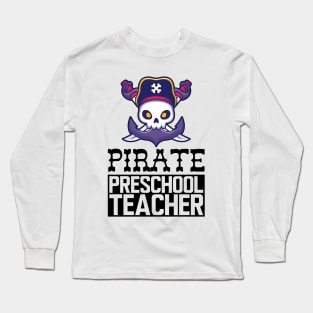 Pirate Preschool Teacher Long Sleeve T-Shirt